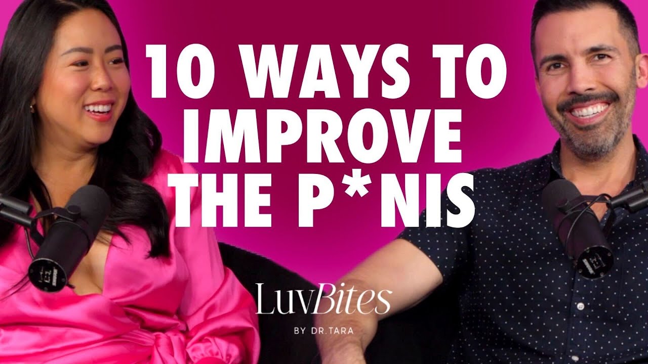 10 Ways to Improve Your Penis (EXPERT REVIEW) | Dr. Tara & Dr. Josh