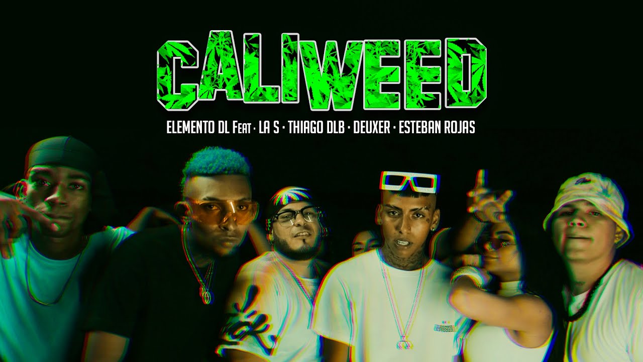 Caliweed🌿 - Elemento DL feat. La S ✘ Thiago DLB ✘ Deuxer ✘ Esteban Rojas 🎥 (Video Oficial)