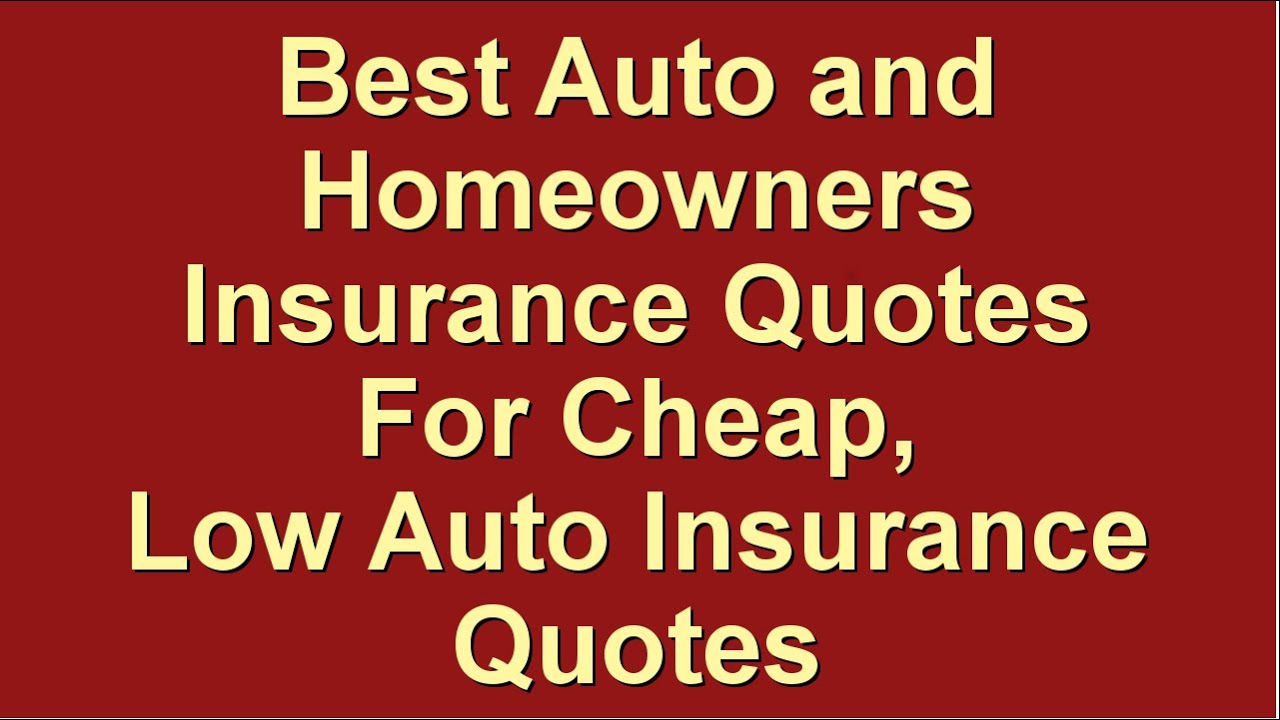 Best Auto and Homeowners Insurance Quotes For Cheap | Low Auto Insurance Quotes
