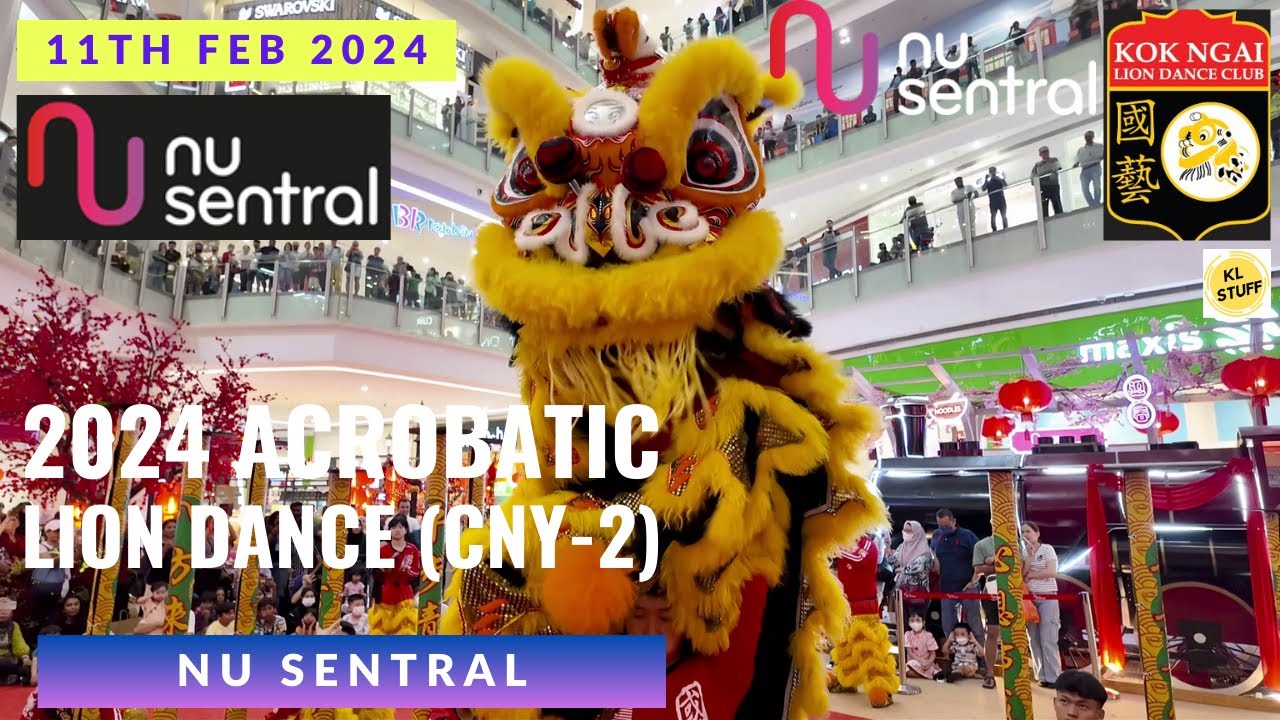 2024 CNY Day-2 (11/02/2024) | Acrobatic Lion Dance @ NU Sentral | Kok Ngai Dance Club 国藝