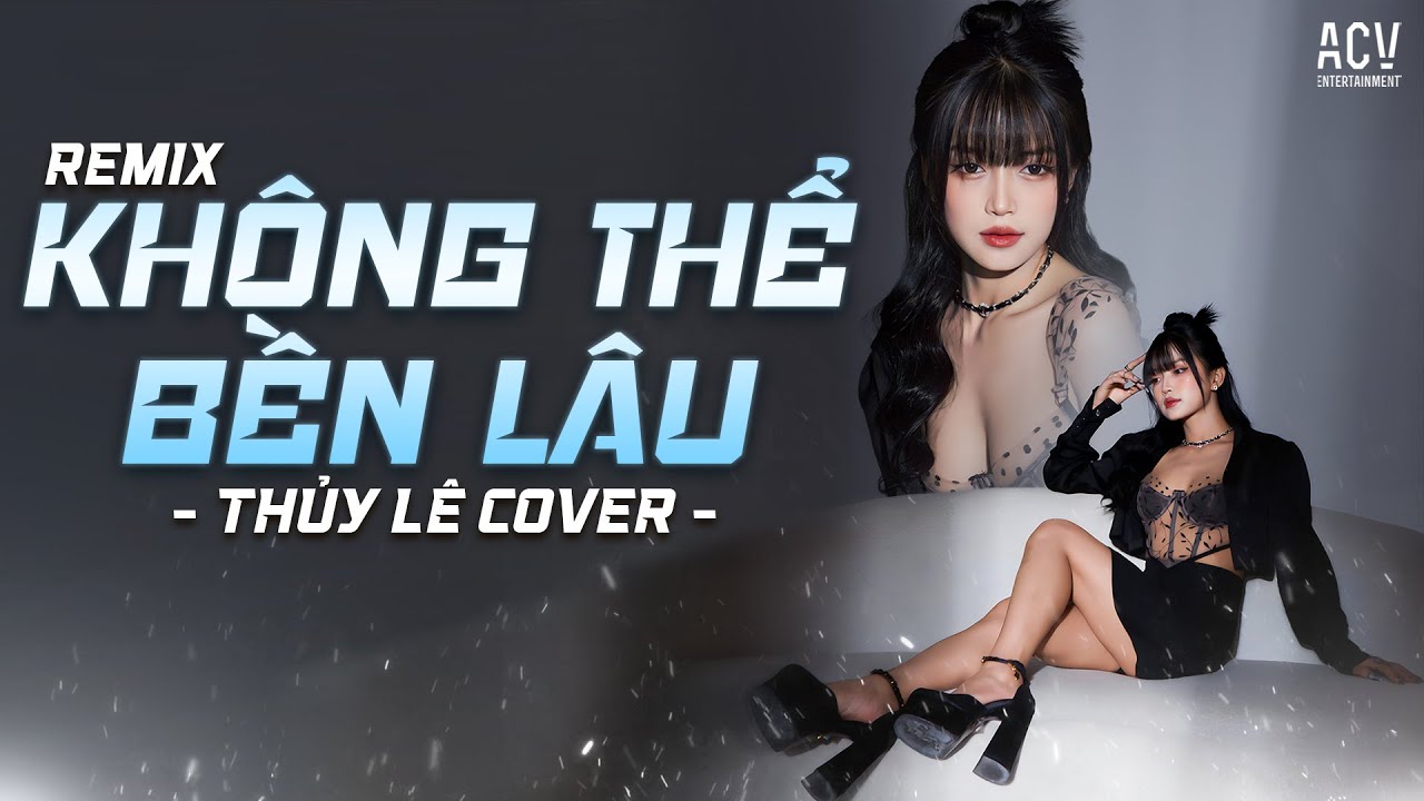 KHÔNG THỂ BỀN LÂU REMIX TIKTOK - THỦY LÊ COVER | Yêu Là Khi Vì Nhau Nắm Bàn Tay Bước Hết Kiếp Này...