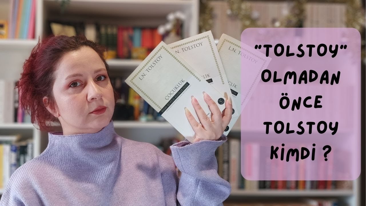 ÇOCUKLUK, İLK GENÇLİK, GENÇLİK - TOLSTOY KİTAP ELEŞTİRİSİ