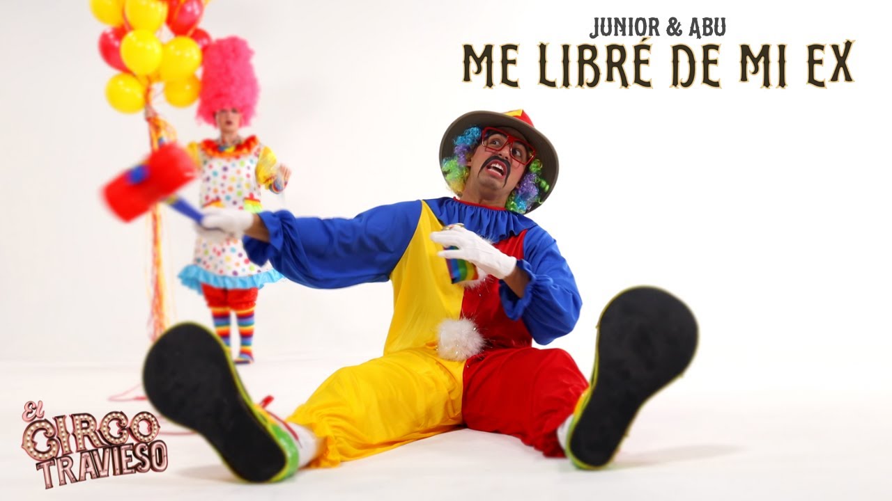 El Circo Travieso - Me Liberé De Mi Ex (Junior & Abu)