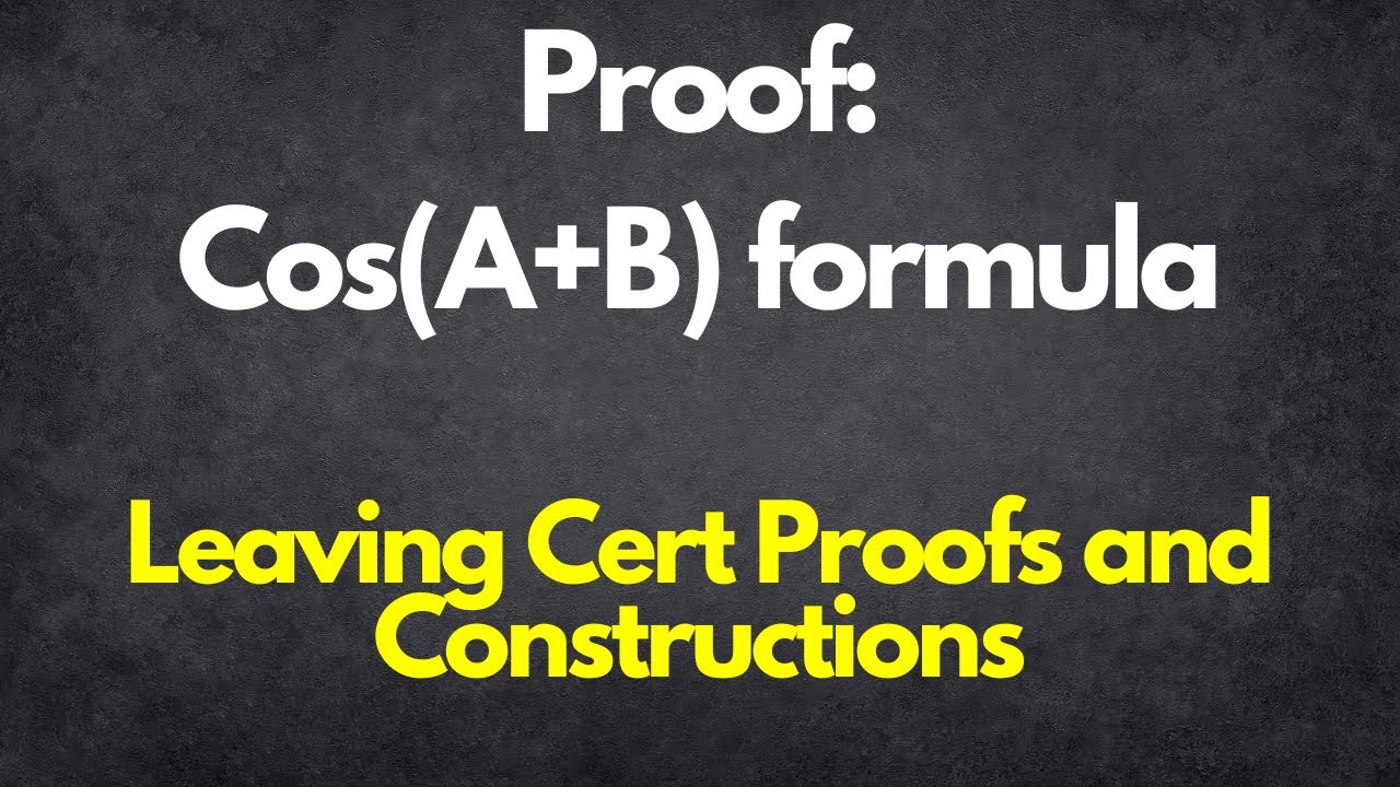 Leaving Certificate Proof of Cos(A+B) formula.
