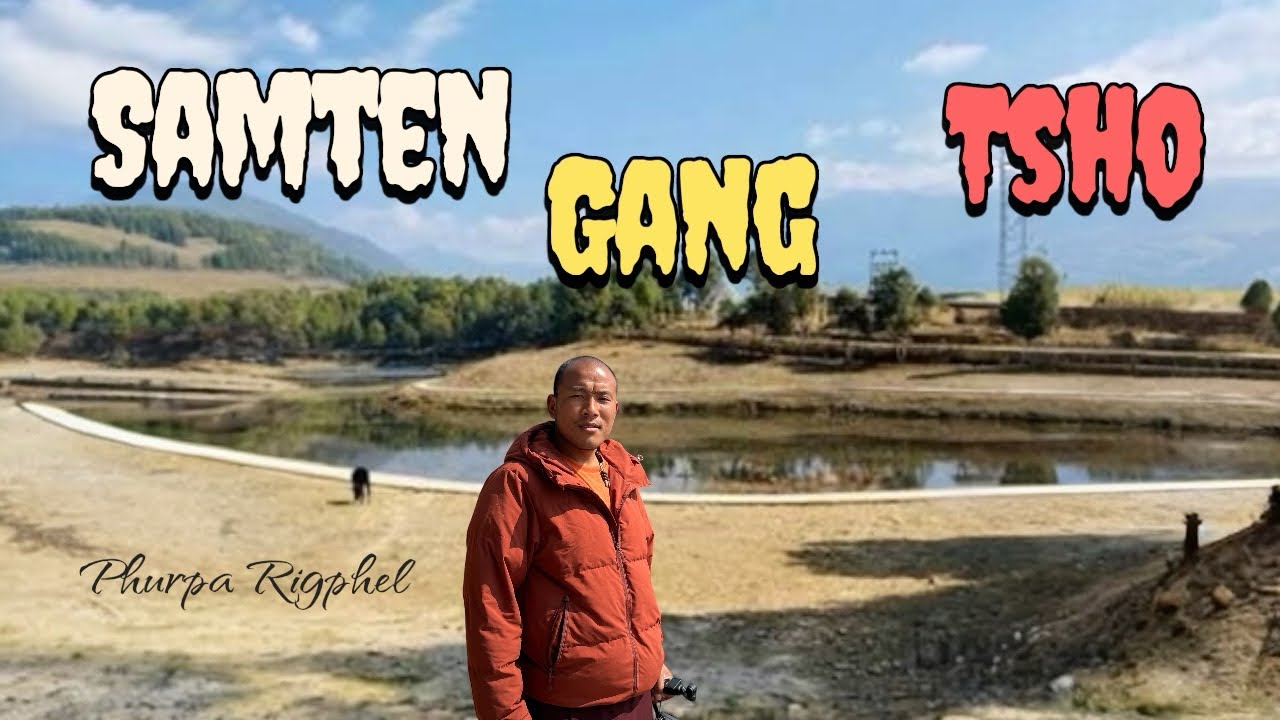 SAMTEN GANG LAKE, WANGDI BHUTAN 🇧🇹 
