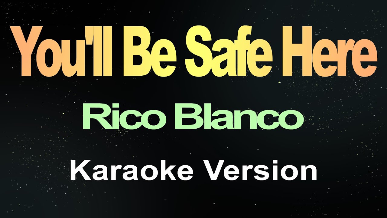 You'll Be Safe Here - Rico Blanco (Karaoke Version)