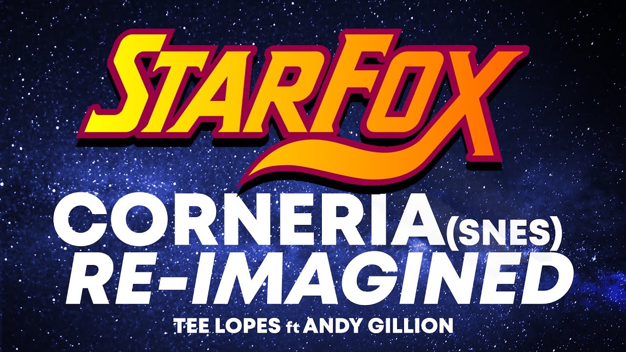 Star Fox - Corneria Theme Re-imagined (feat Andy Gillion)