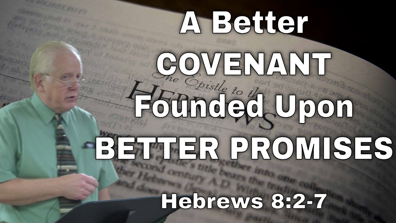 A Better Covenant Founded Upon Better Promises - Sermon on Hebrews 8:2-7