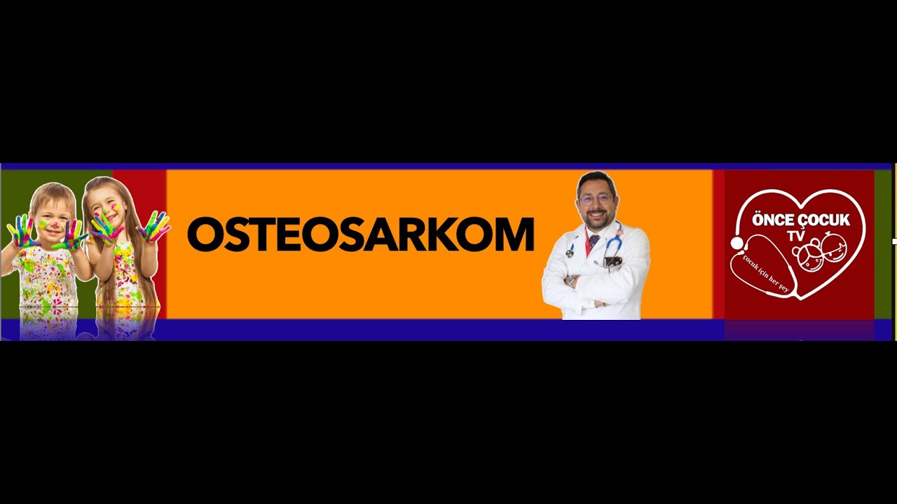 OSTEOSARKOM, ÇOCUKLARDA EN SIK GÖRÜLEN KEMİK TÜMÖRÜ, PROF DR AHMET DEMİR
