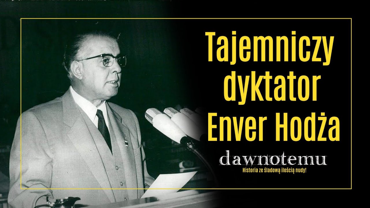 dawnotemu - Tajemniczy dyktator - Enver Hodża