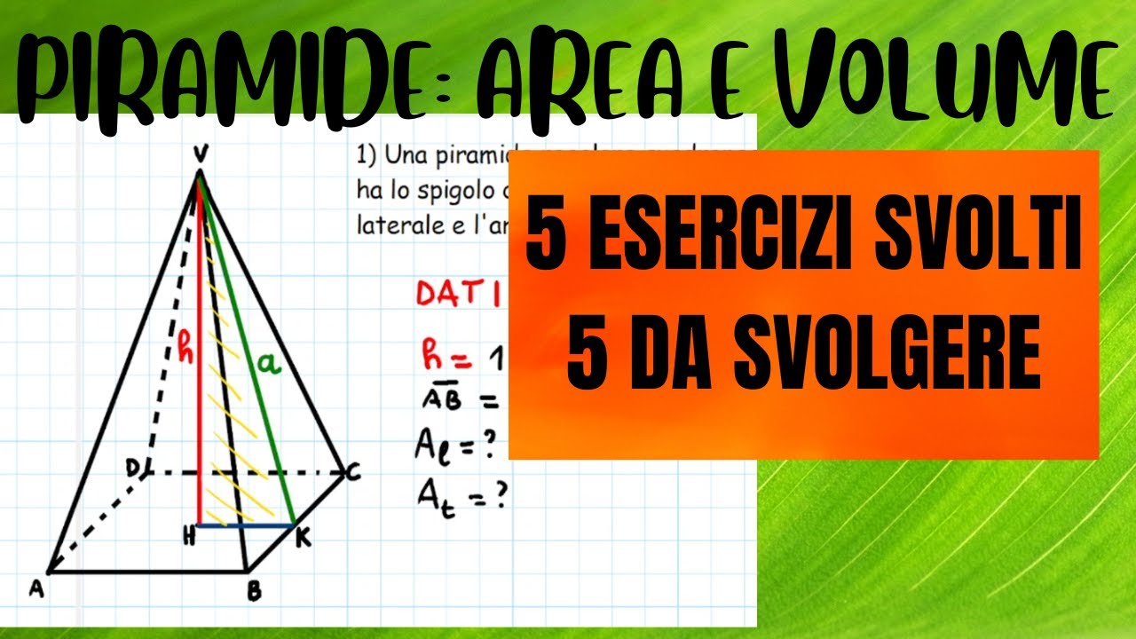 Area e Volume Piramide: 5 problemi fatti e 5 da fare || terza media