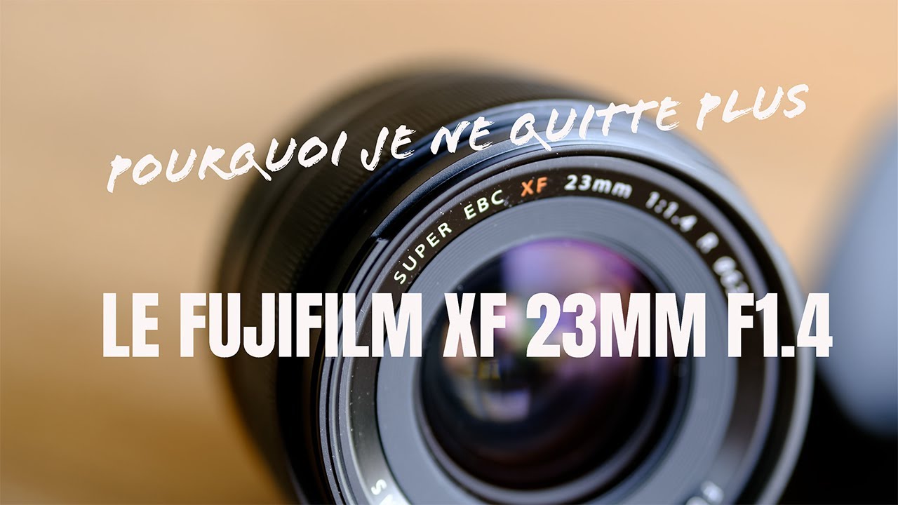 Le Fujifilm XF 23mm f1.4 - Mon avis sur cette optique qui ne me quitte plus!