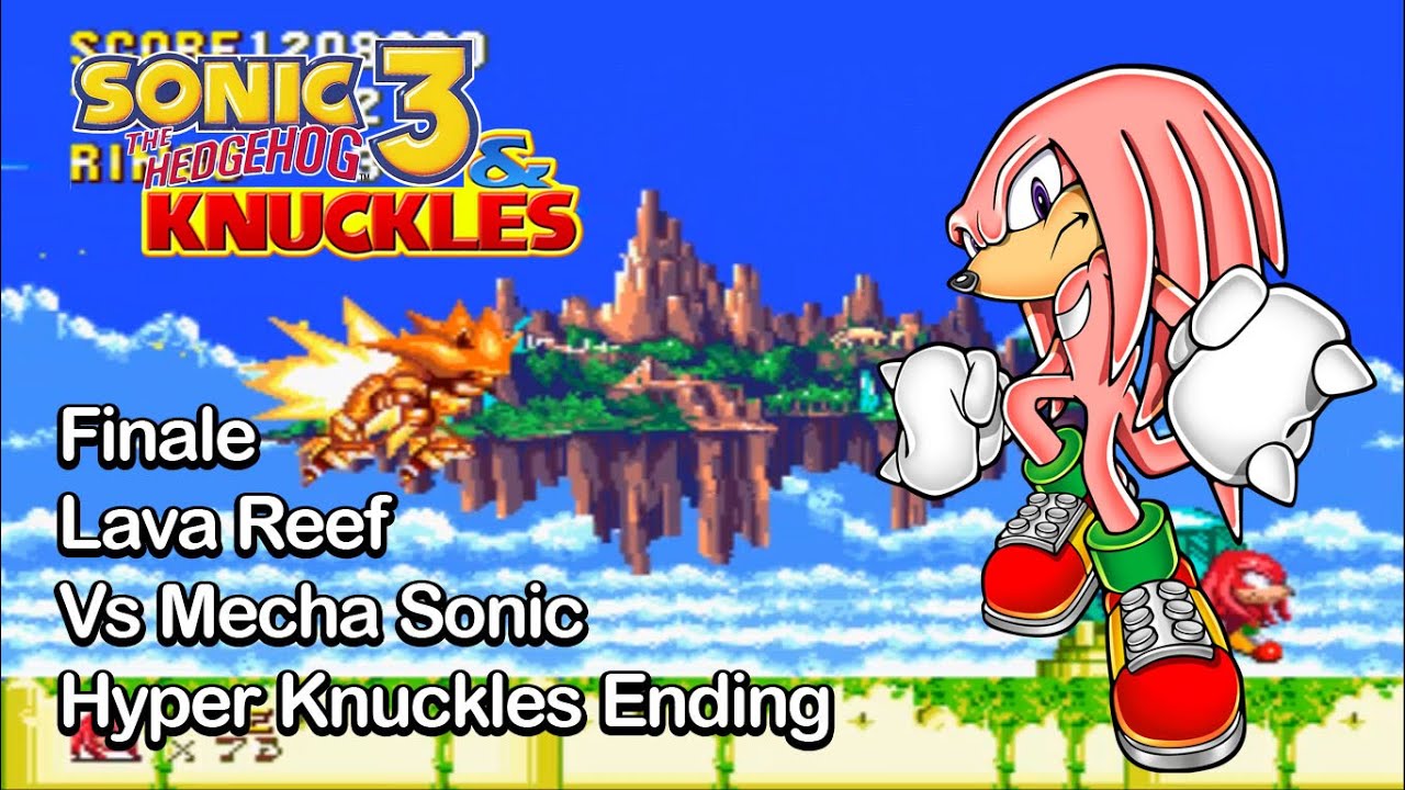 Sonic 3 and Knuckles-Finale-Lava Reef-Hidden Palace-vs Mecha Sonic-Hyper Knuckles Ending