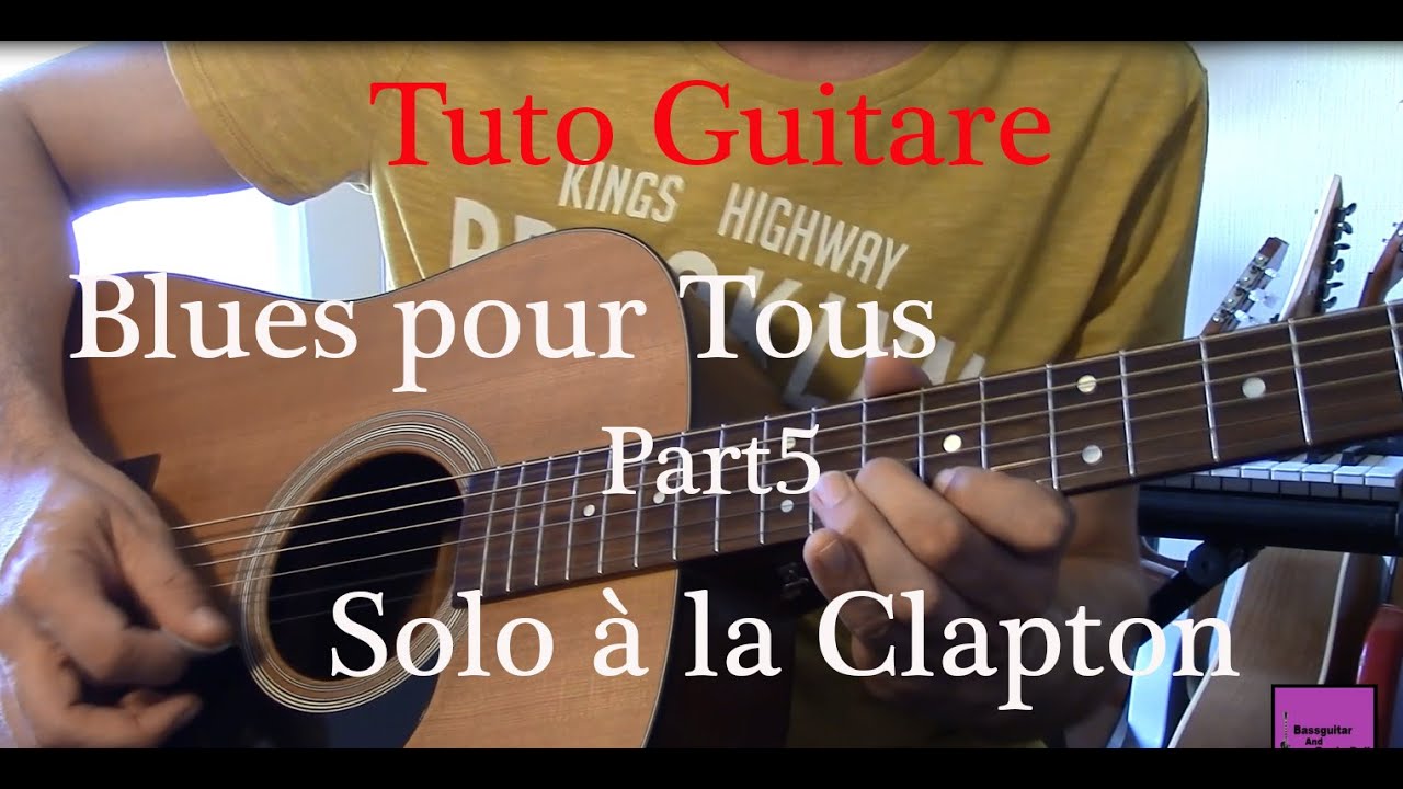 Cours de guitare Blues - Blues pour Tous - Solo à la Clapton - Part5 +TAB