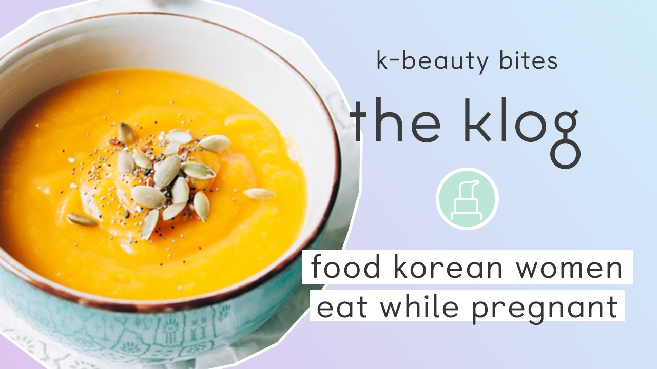 Food Korean Women Eat While Pregnant