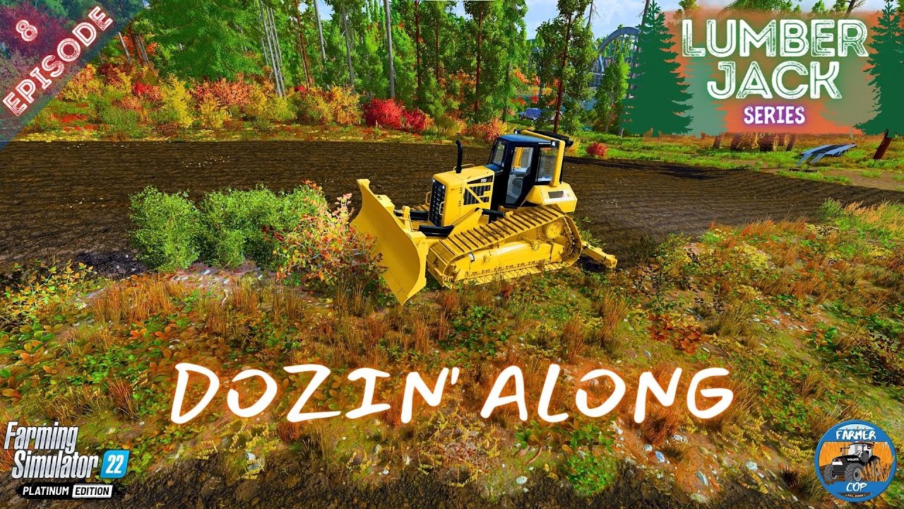 DOZIN' ALONG - Silverrun Forest - Episode 8 - Farming Simulator 22