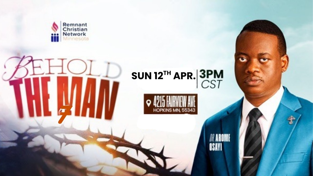 BEHOLD THE MAN PART 7 || SUNDAY SERVICE || DR AROME OSAYI || RCN MINNESOTA || 4TH APRIL 2026