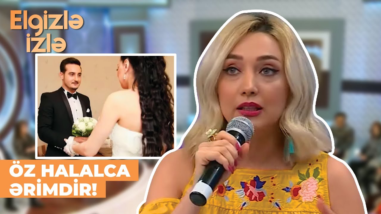 Elgizlə izlə | Kəmalə Qaramollayeva əsəbləşdi | Mənim həyat yoldaşım kiminsə əri deyil!