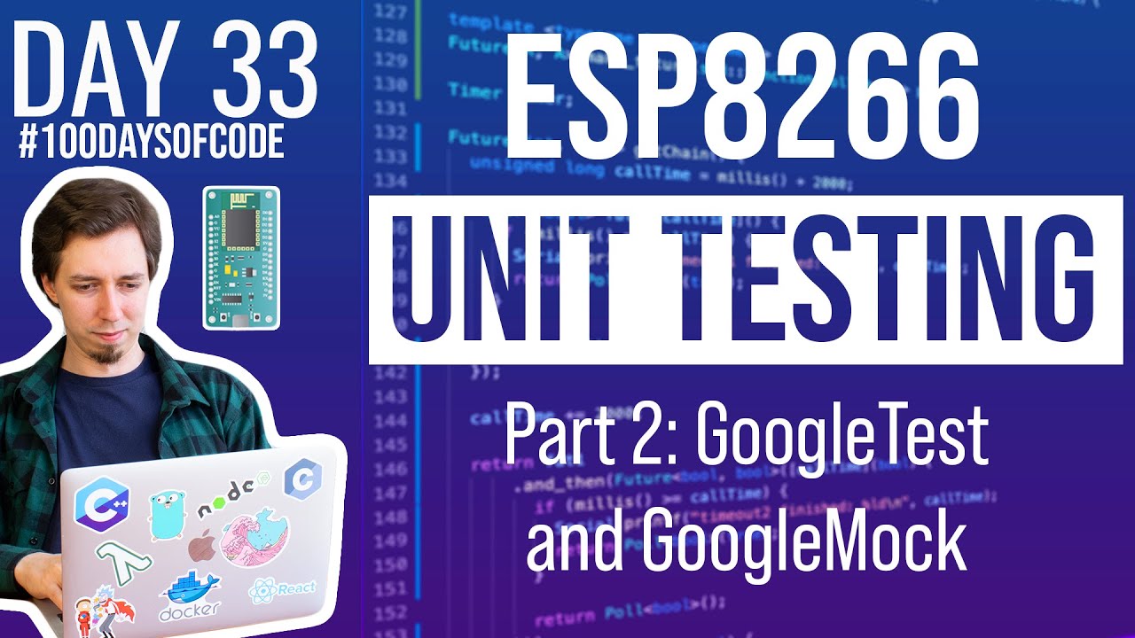 ESP8266 Unit Testing - Part 2/2: GoogleTest and GoogleMock  - Day 33 of #100DaysOfCode​ in IoT