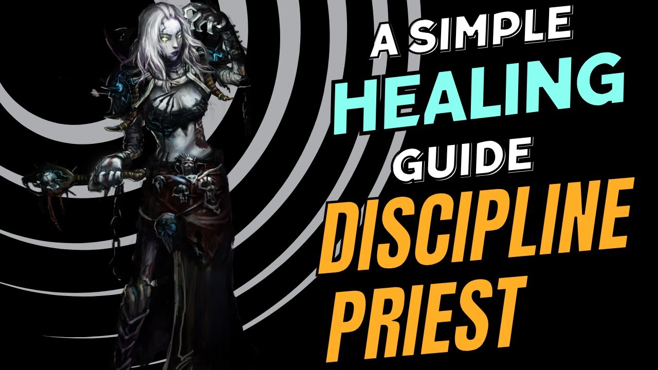 My Cataclysm Discipline Priest Guide - A Simple Healing Guide