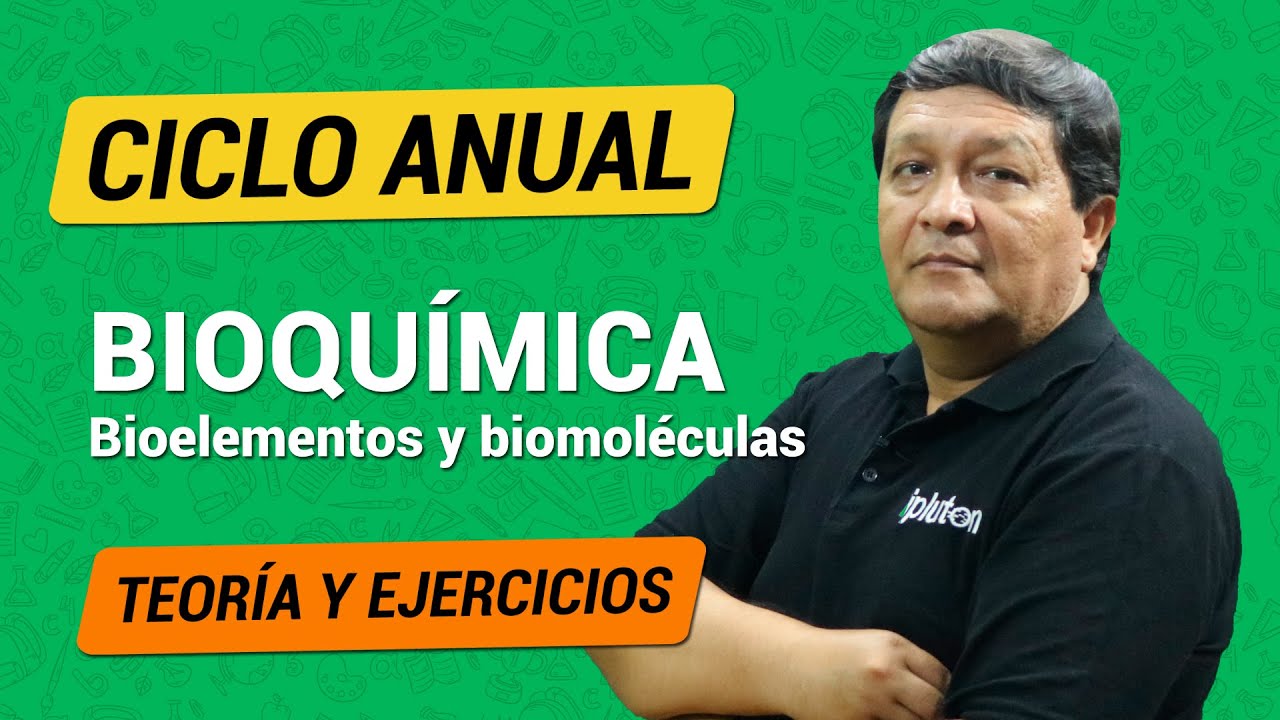 [ANUAL] Semana 2 -  Bioquímica - Bioelementos y biomoléculas