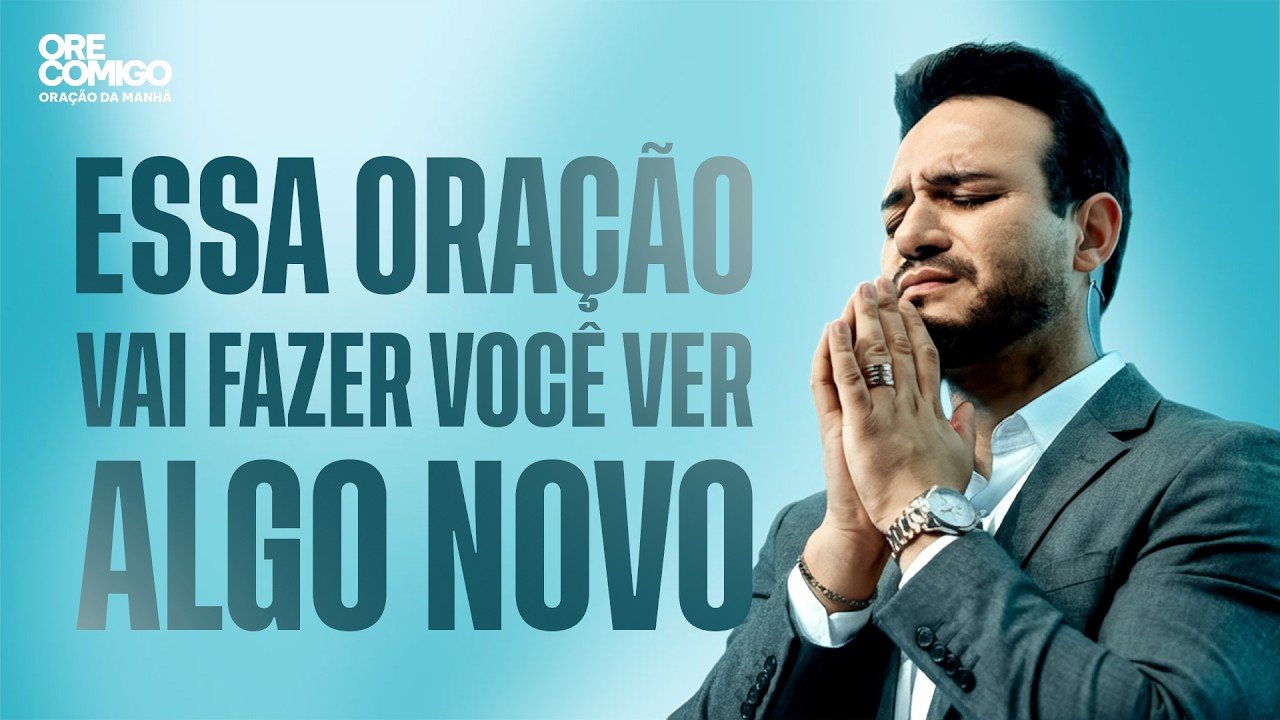 Essa oração vai fazer você ver algo novo | Oração da Manhã