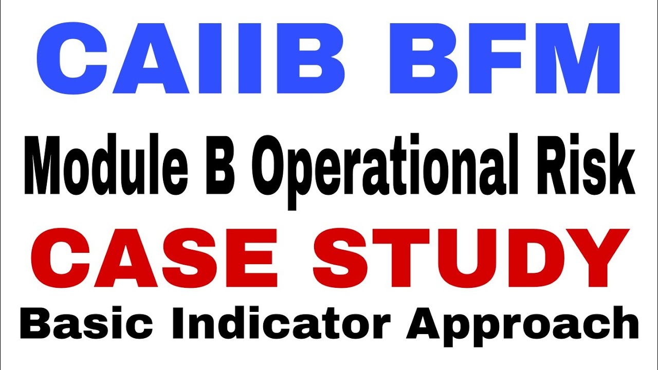 CAIIB BFM MODULE B Case Study Operational Risk Basic Indicator Approach | Bankers Zone