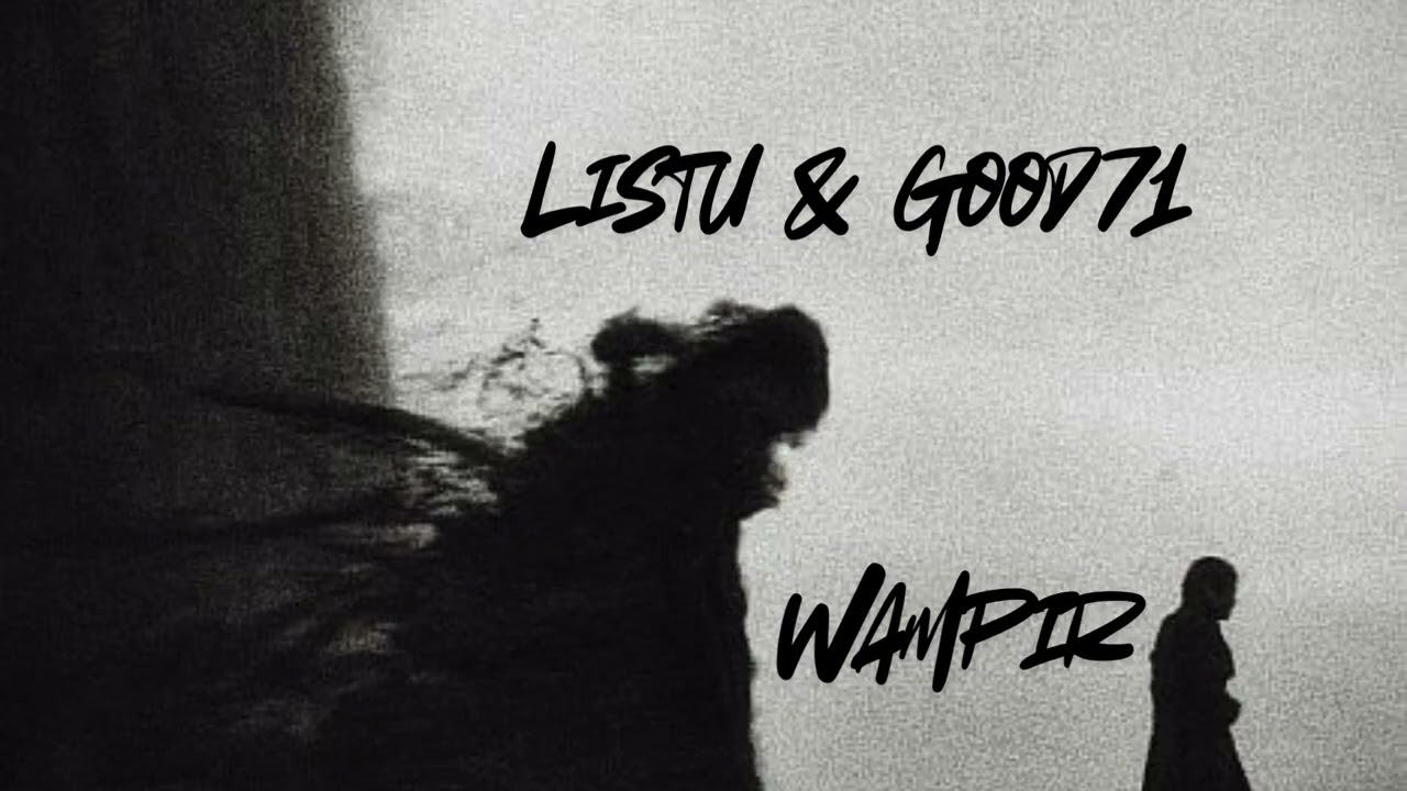 Listu/Good - Wampir 2025