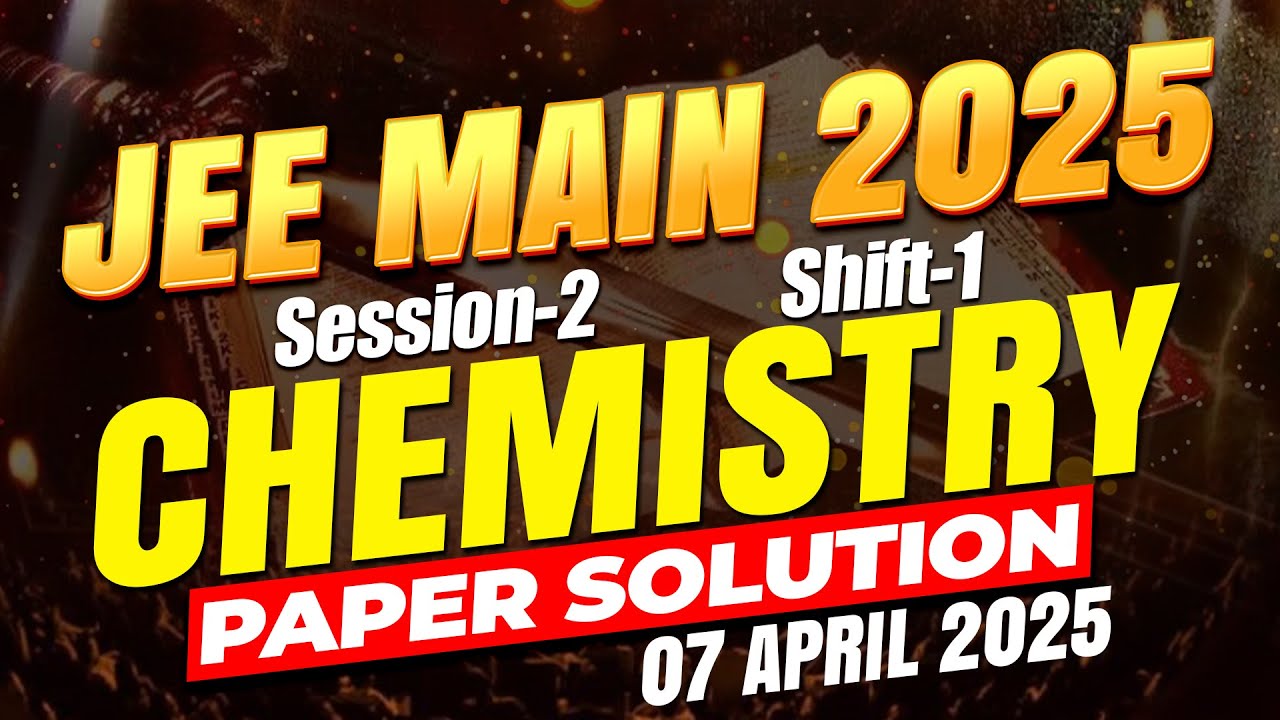 🔥 JEE Main 2025 7th April Shift-1 Chemistry Full Paper Solution | Toughest Chem. Yet? #jee #jee2025