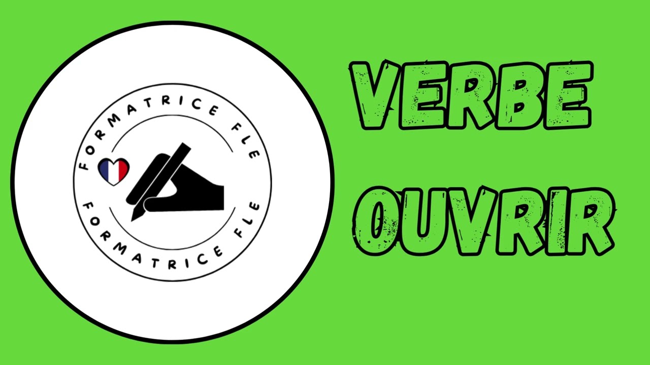 Ouvrir : verbe du troisième groupe