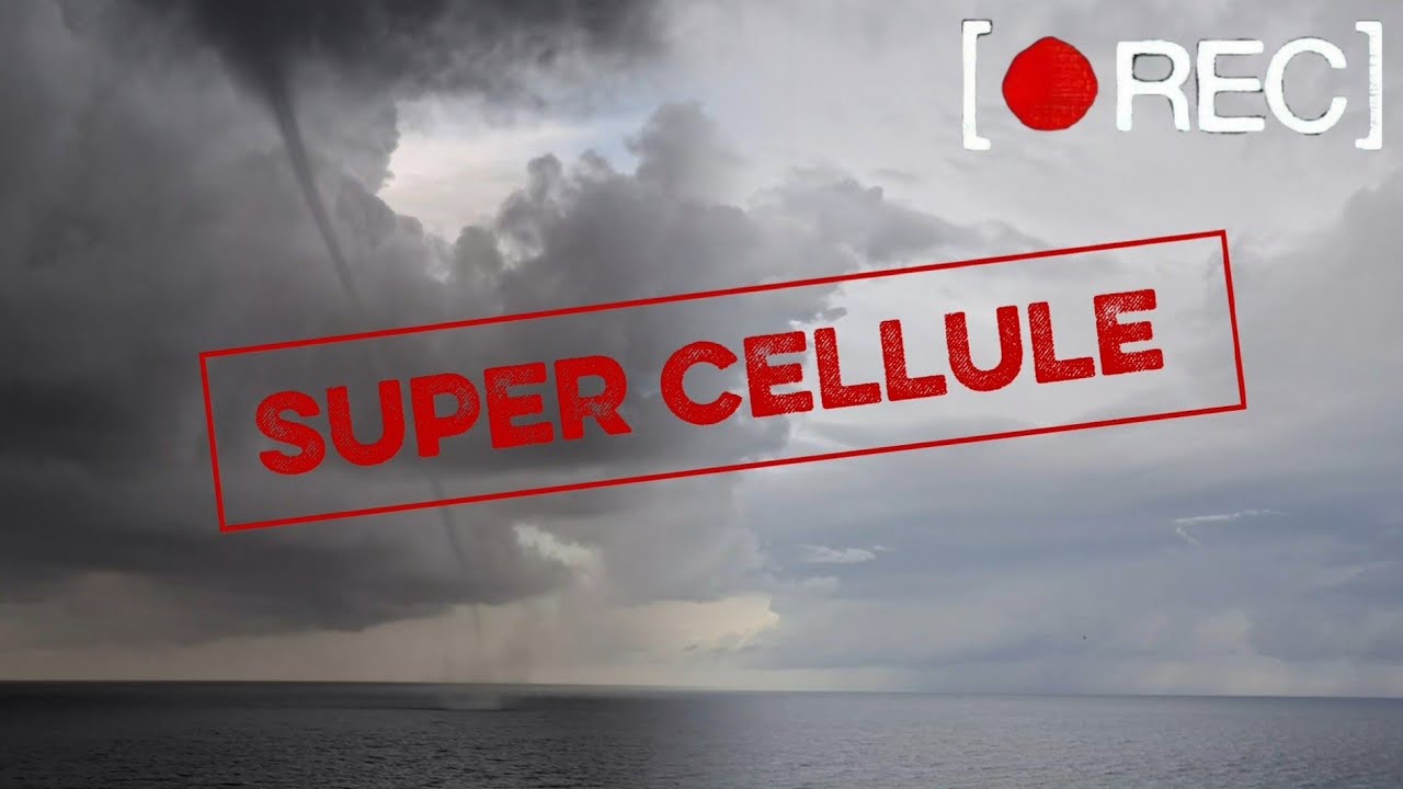 Super cellule et Trombes d’eau