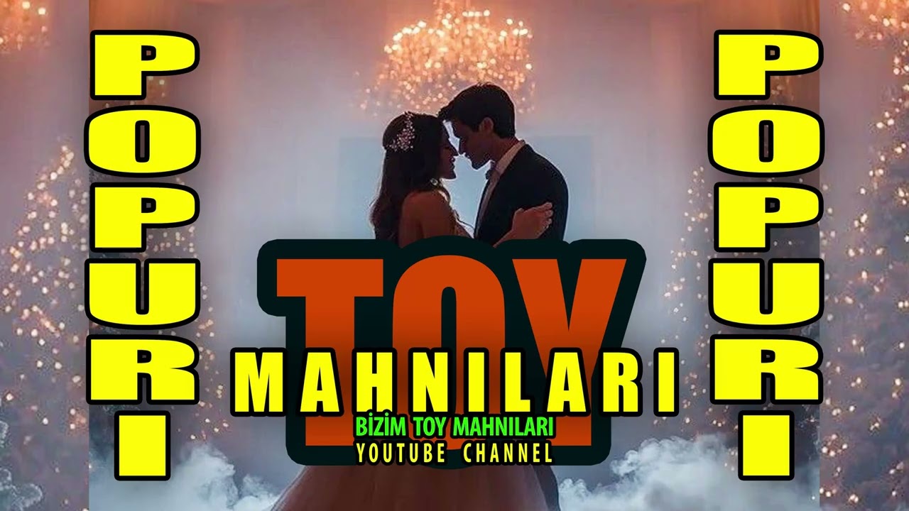 qarişiq en yeni popuri toy mahnilari bu gün ün toylarında trend olanlar