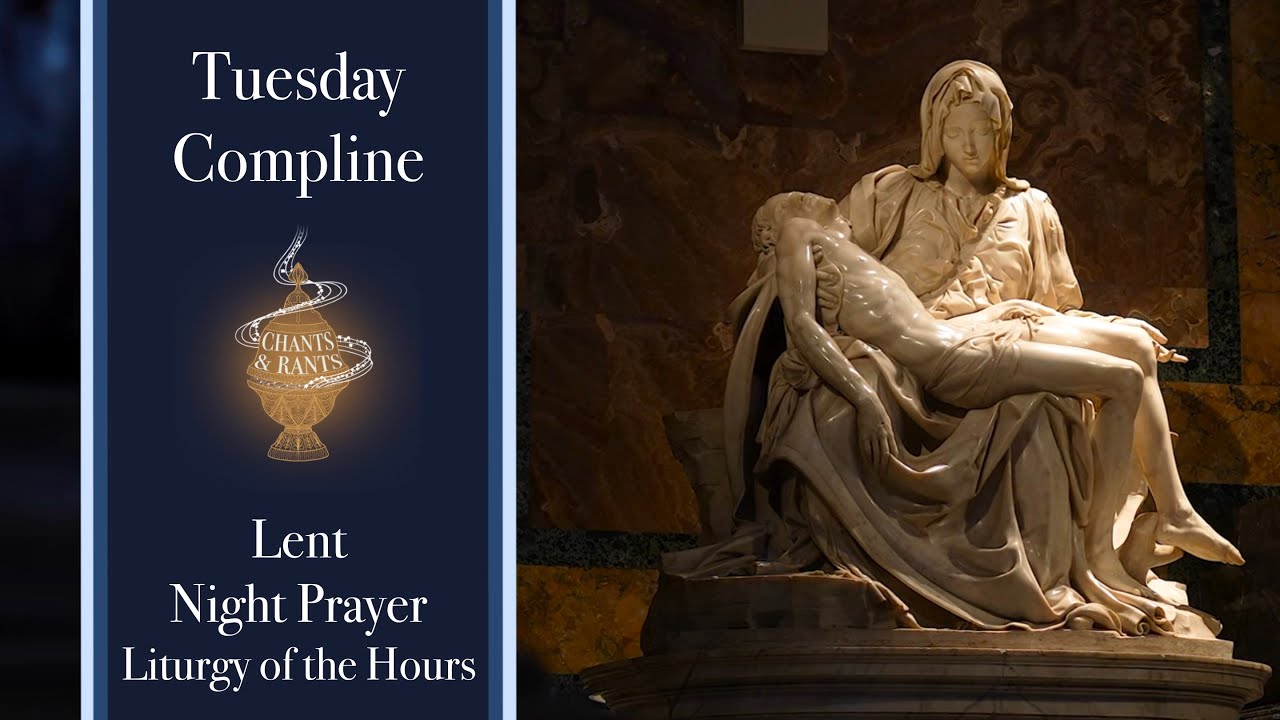 Tuesday Compline, Lenten Night Prayer of the Liturgy of the Hours
