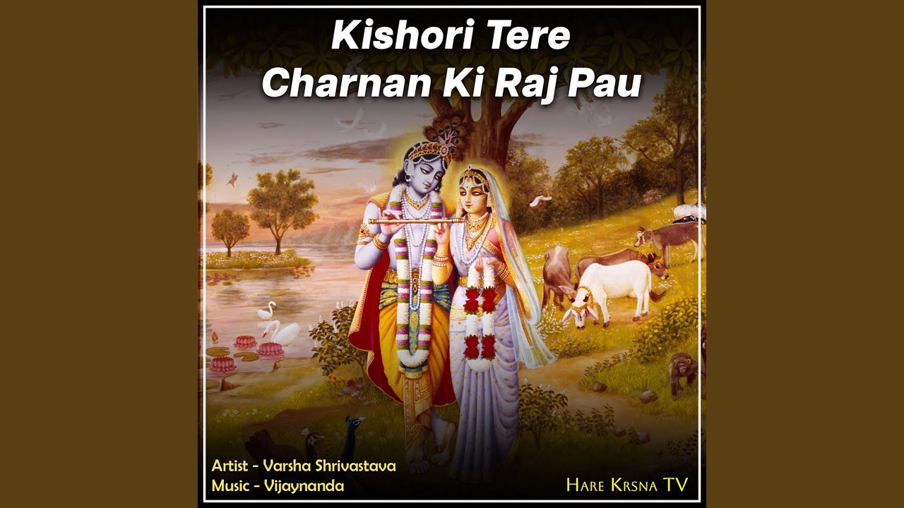 Kishori Tere Charnan Ki Raj Pau
