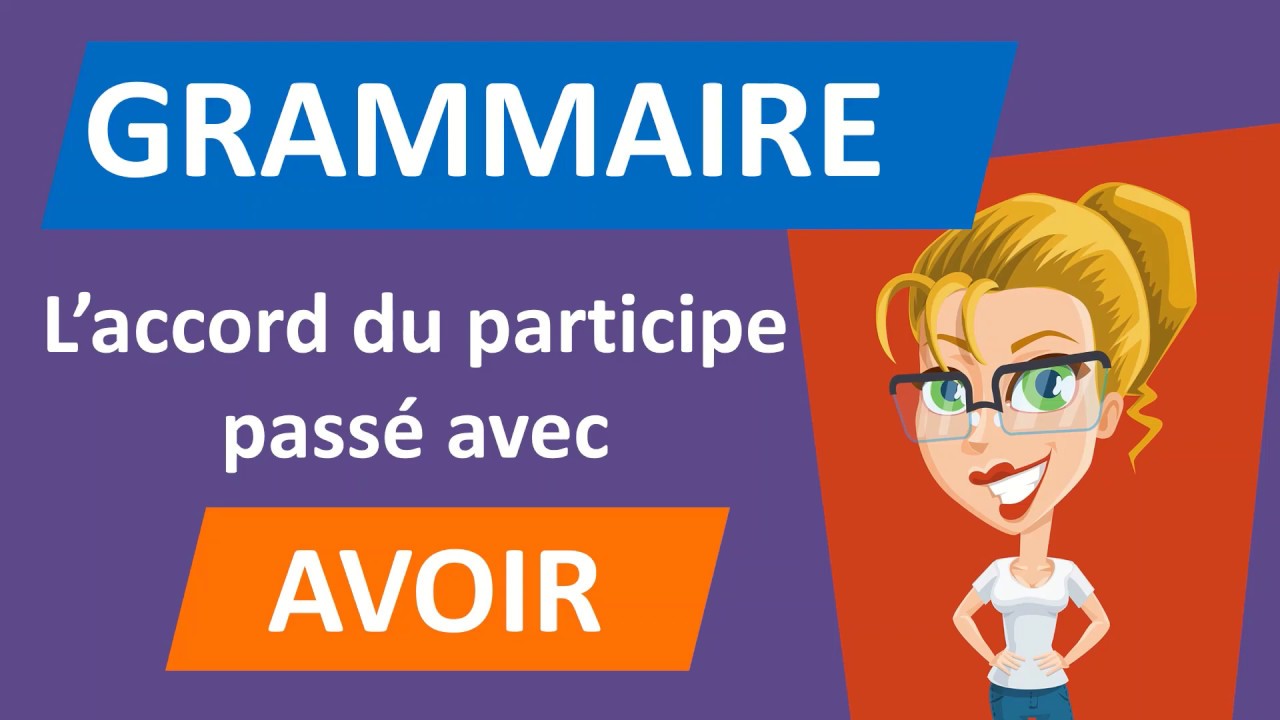 Comment accorder le participe passé avec l''auxiliaire avoir