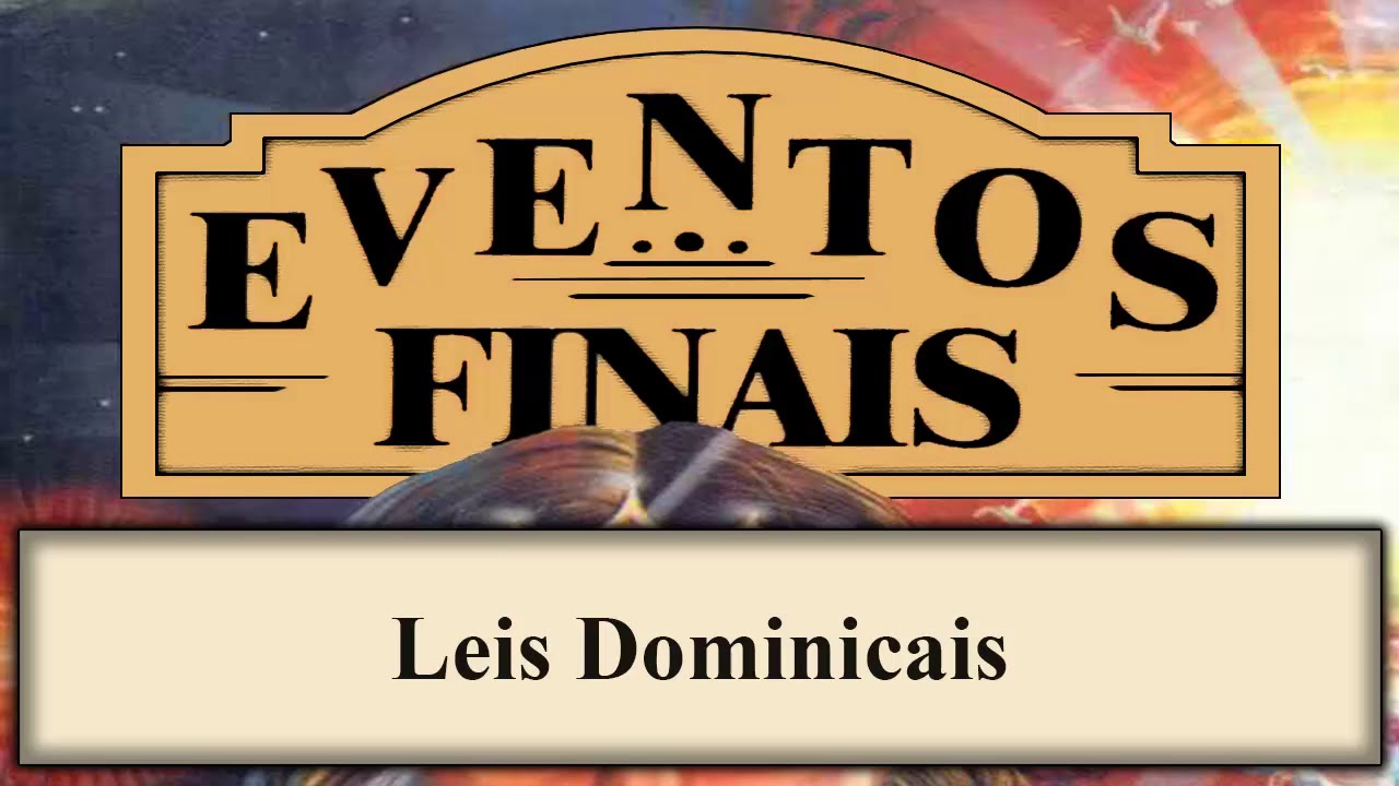 Eventos Finais - Capítulo 09 - Leis Dominicais