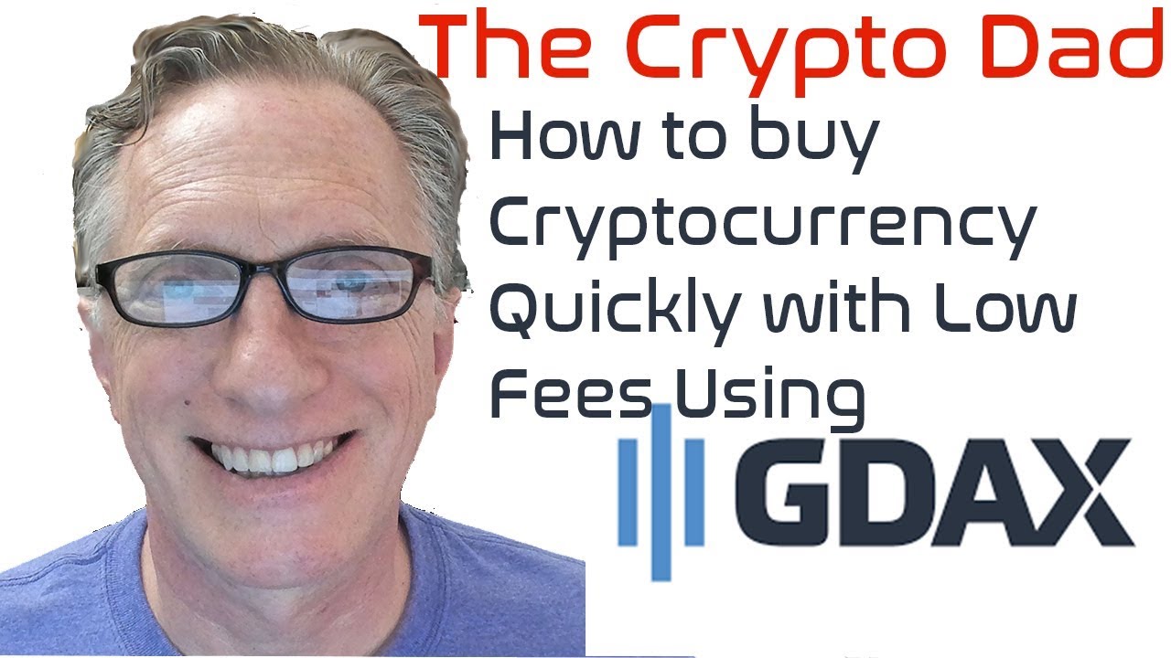 How Buy Cryptocurrency Quickly with Low Fees Using GDAX