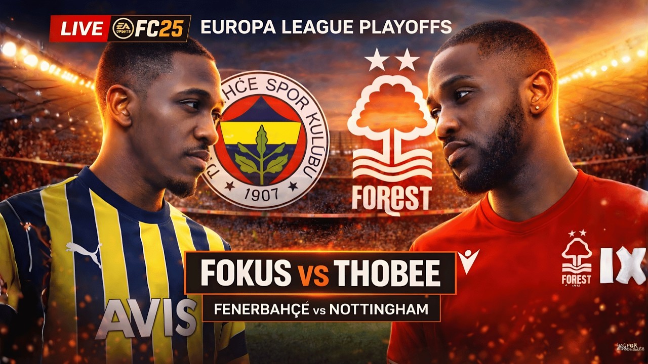 Fenerbahçe vs Nottingham Forest LIVE | Europa League Playoffs | FC26 Realistic Gameplay