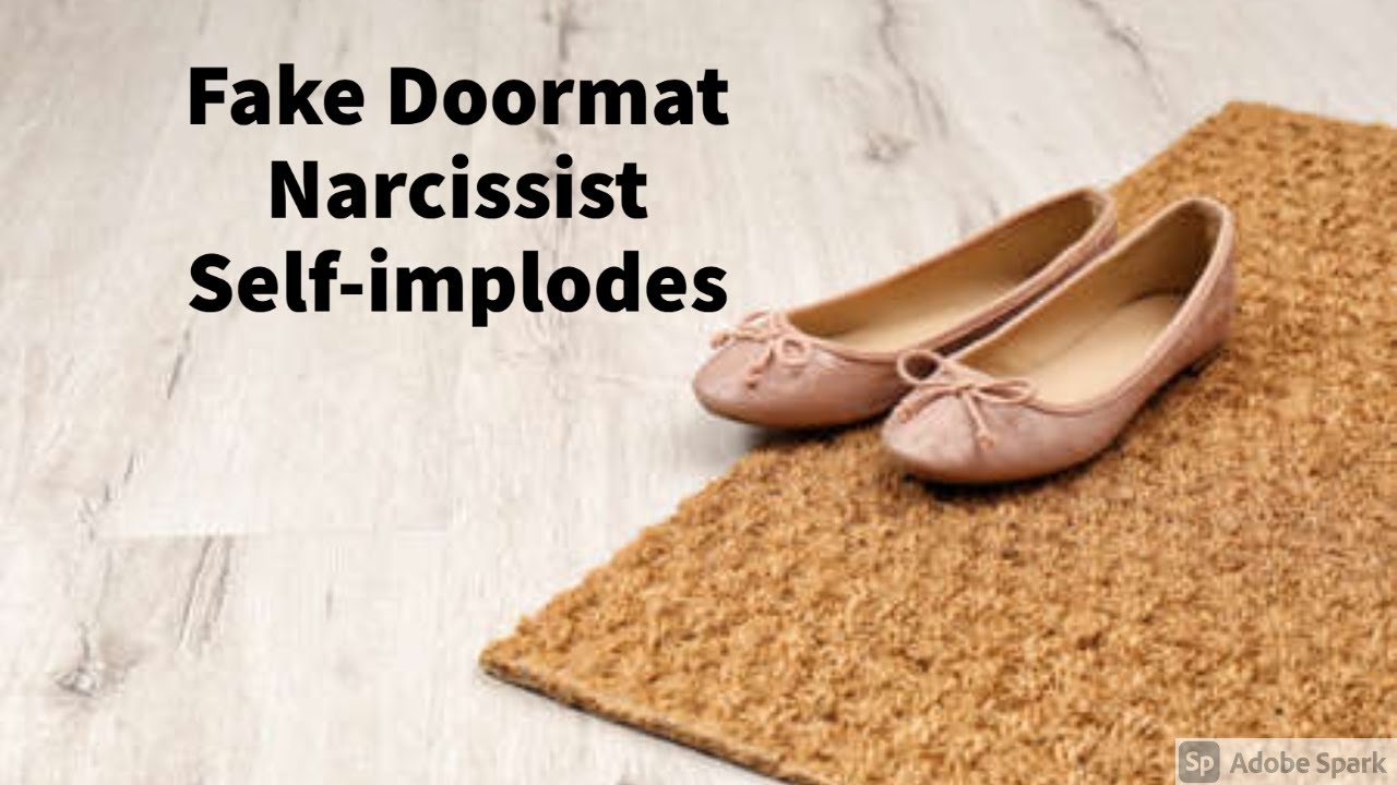 Fake Doormat Narcissist Implodes