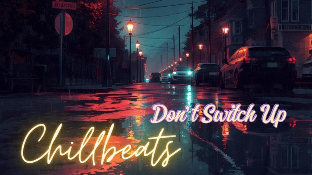 Don’t Switch Up  -  Chillbeats