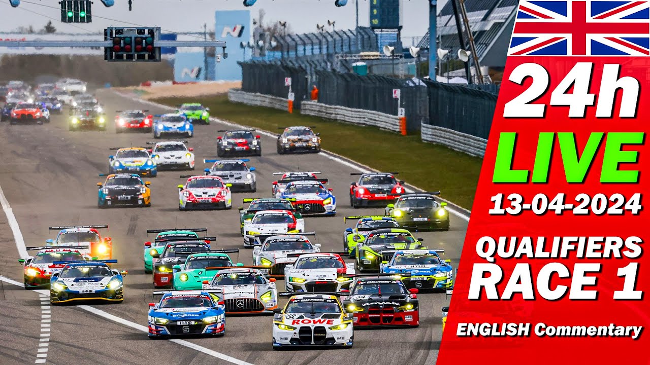 LIVE: Nürburgring 24h Qualifiers RACE 1 | 🇬🇧 ADAC RAVENOL 24H NÜRBURGRING 2024
