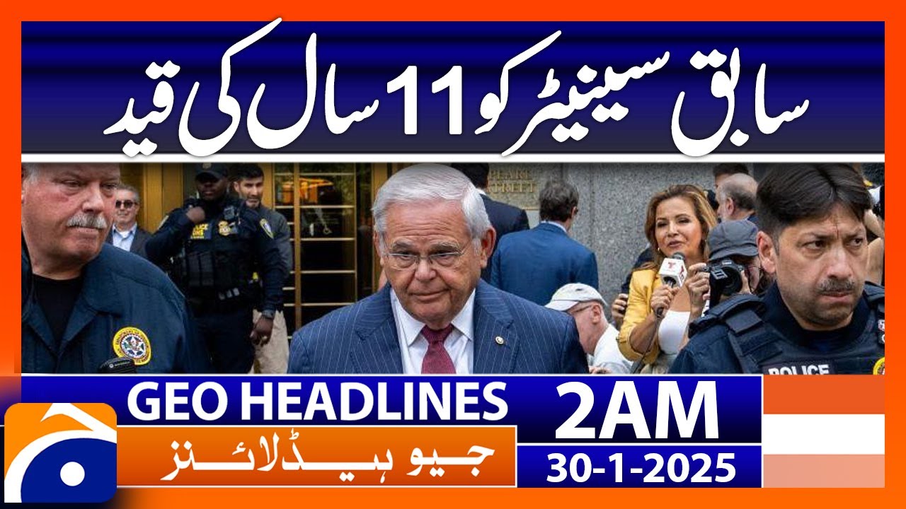 Former US senator sentenced to 11 years in prison | Geo News 2 AM Headlines ( 30th Jan 2025)