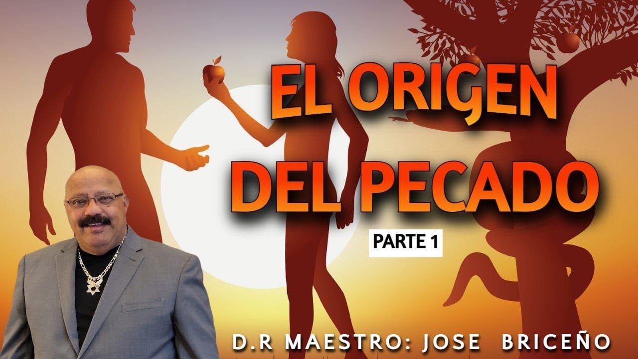 EL ORIGEN DEL PECADO # 1. DR. MAESTRO: JOSÉ N. BRICEÑO A