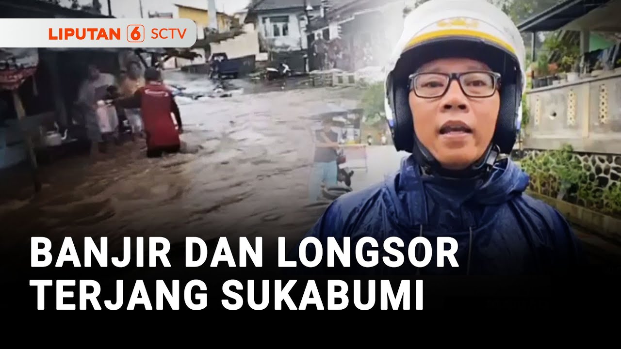 Banjir dan Longsor Terjang Sukabumi | Liputan 6