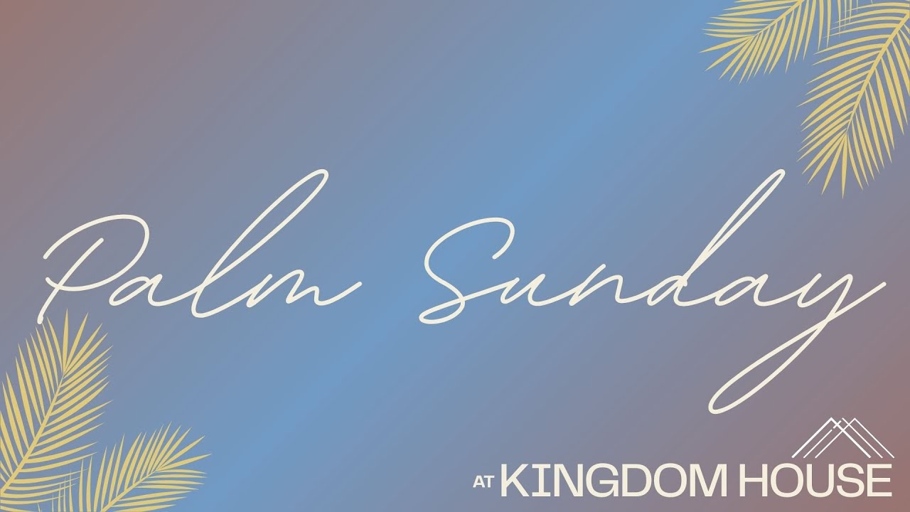 Kingdom House Christian Centre | Palm Sunday Service | April 13, 2025