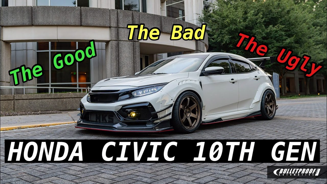 Honda Civic 10th Gen | The Good, The Bad, And The Ugly…