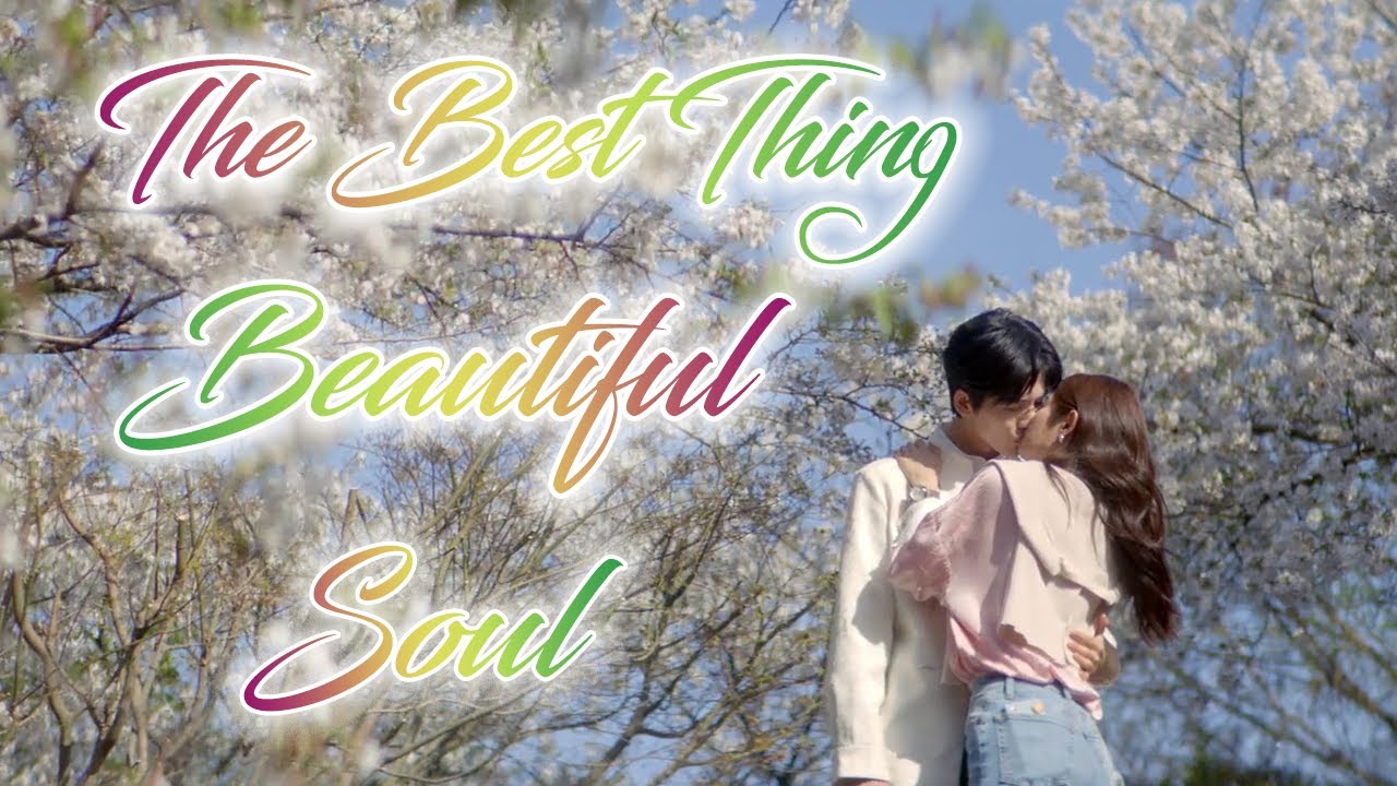 The Best Thing - Shen Xi Fan & He Su Ye ❤️​ Love Story ❤️​ Beautiful Soul 🌸​ FMV 🌸