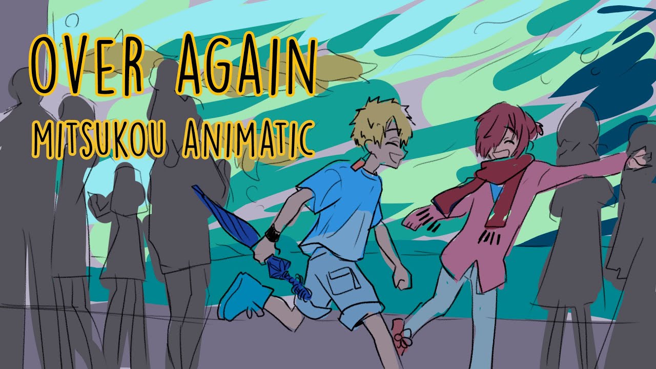 Over Again - Mitsukou | TBHK Animatic
