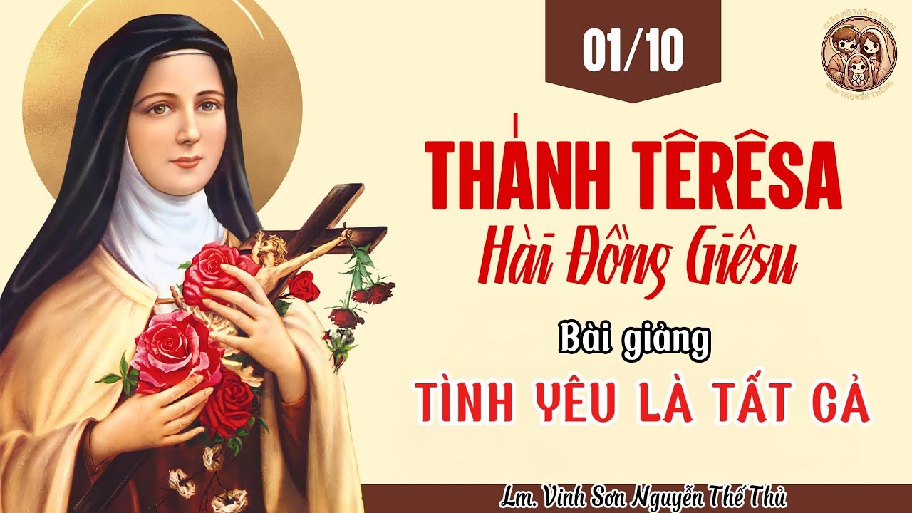 TÌNH YÊU LÀ TẤT CẢ | 1/10 Thánh lễ mừng kính Thánh Têrêsa Hài Đồng Giêsu |Lm.Vincente Nguyễn Thế Thủ