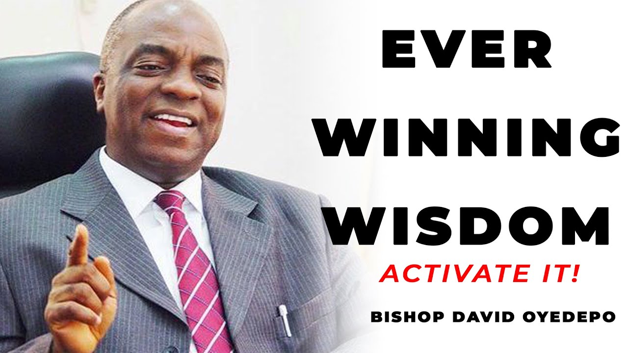 BISHOP DAVID OYEDEPO | WISDOM That Will Change Your Life FOREVER